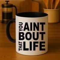 You Aint Bout That Life Coffee Mug thumb 4