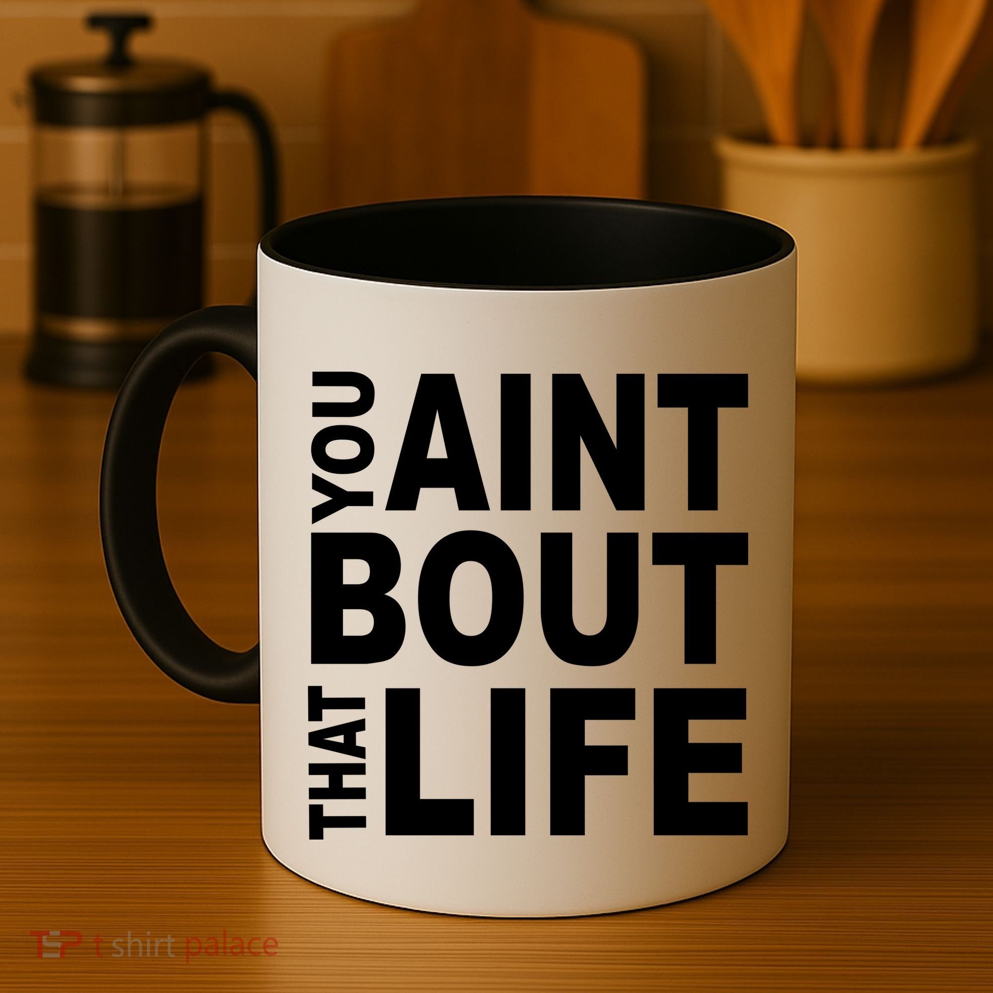 You Aint Bout That Life Coffee Mug