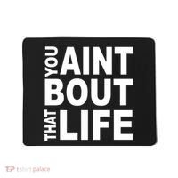 You Aint Bout That Life Mousepad thumb 0