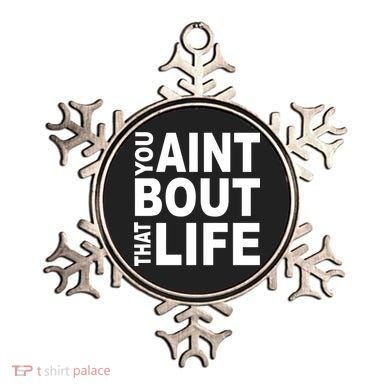 You Aint Bout That Life Ornament