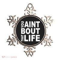 You Aint Bout That Life Ornament thumb 0