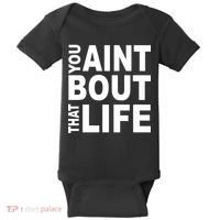You Aint Bout That Life Baby Bodysuit thumb 0