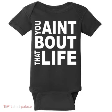 You Aint Bout That Life Baby Bodysuit