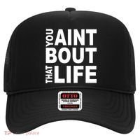 You Aint Bout That Life Hat thumb 0