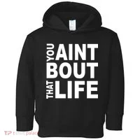 You Aint Bout That Life Toddler Hoodie thumb 0