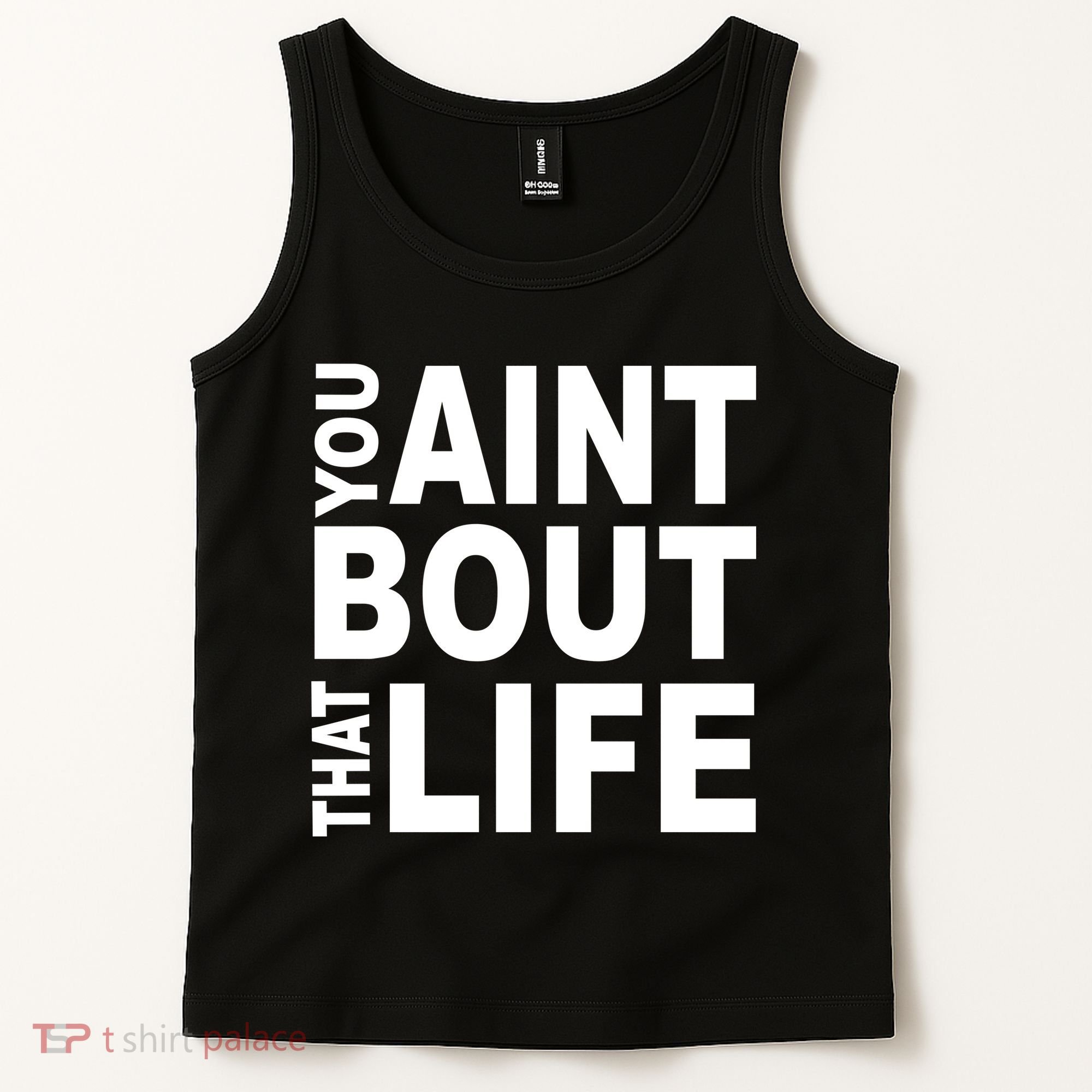 You Aint Bout That Life Tank Top