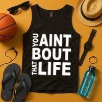 You Aint Bout That Life Tank Top thumb 4