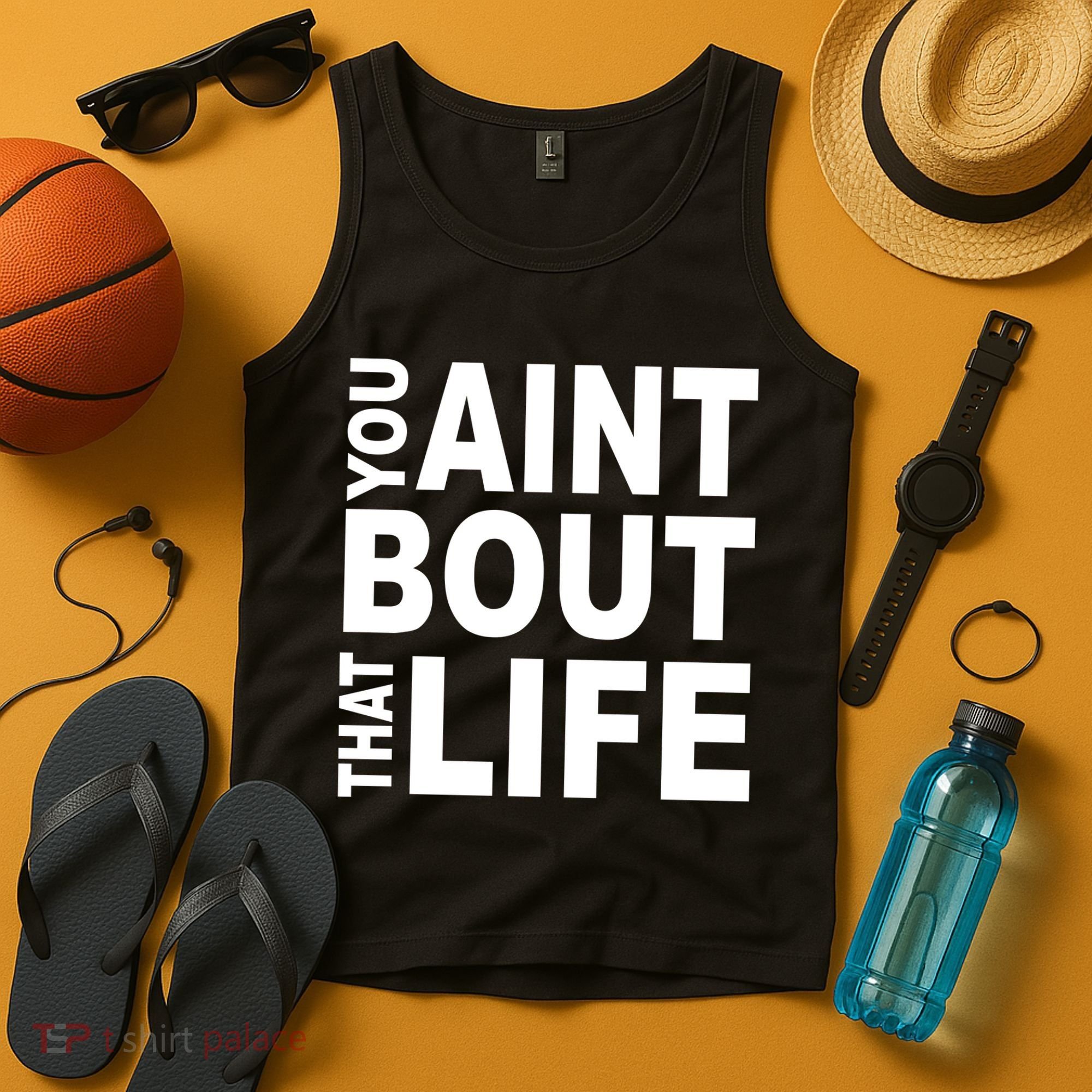 You Aint Bout That Life Tank Top