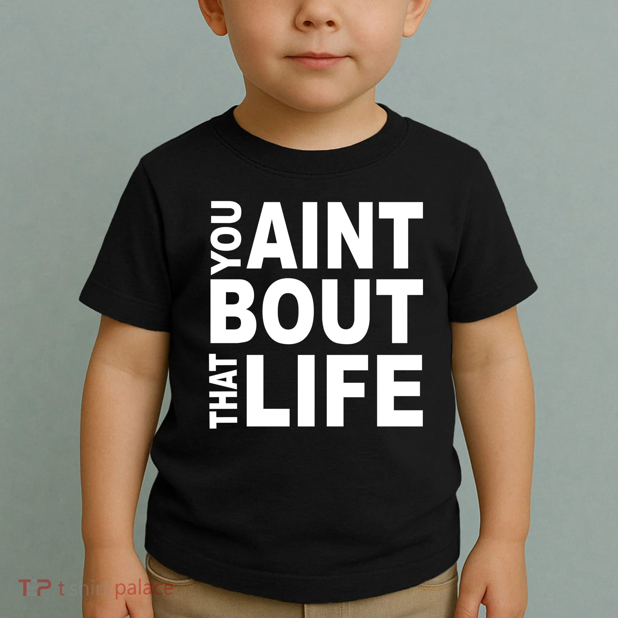 You Aint Bout That Life Toddler T-Shirt