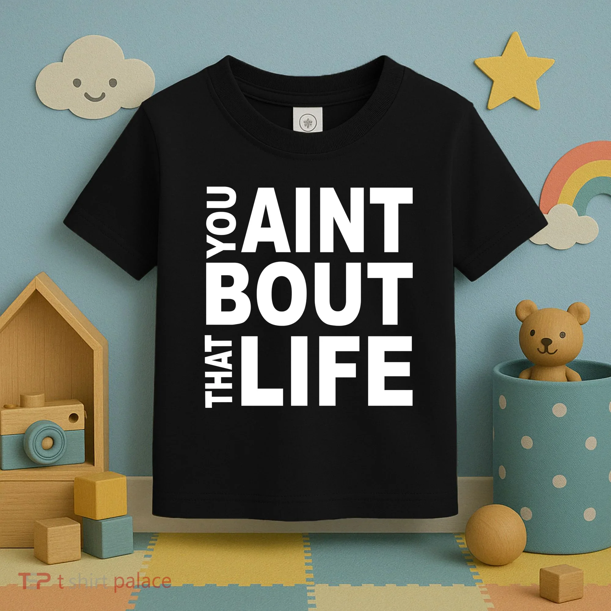 You Aint Bout That Life Toddler T-Shirt