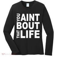 You Aint Bout That Life Women's Long Sleeve Shirt thumb 0