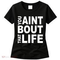 You Aint Bout That Life Women's T-Shirt thumb 0