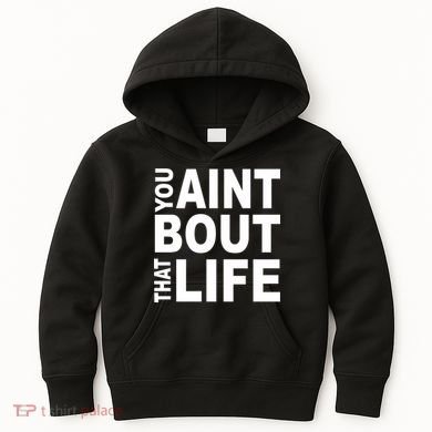 You Aint Bout That Life Kids Hoodie