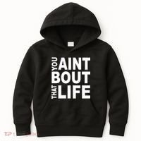 You Aint Bout That Life Kids Hoodie thumb 0