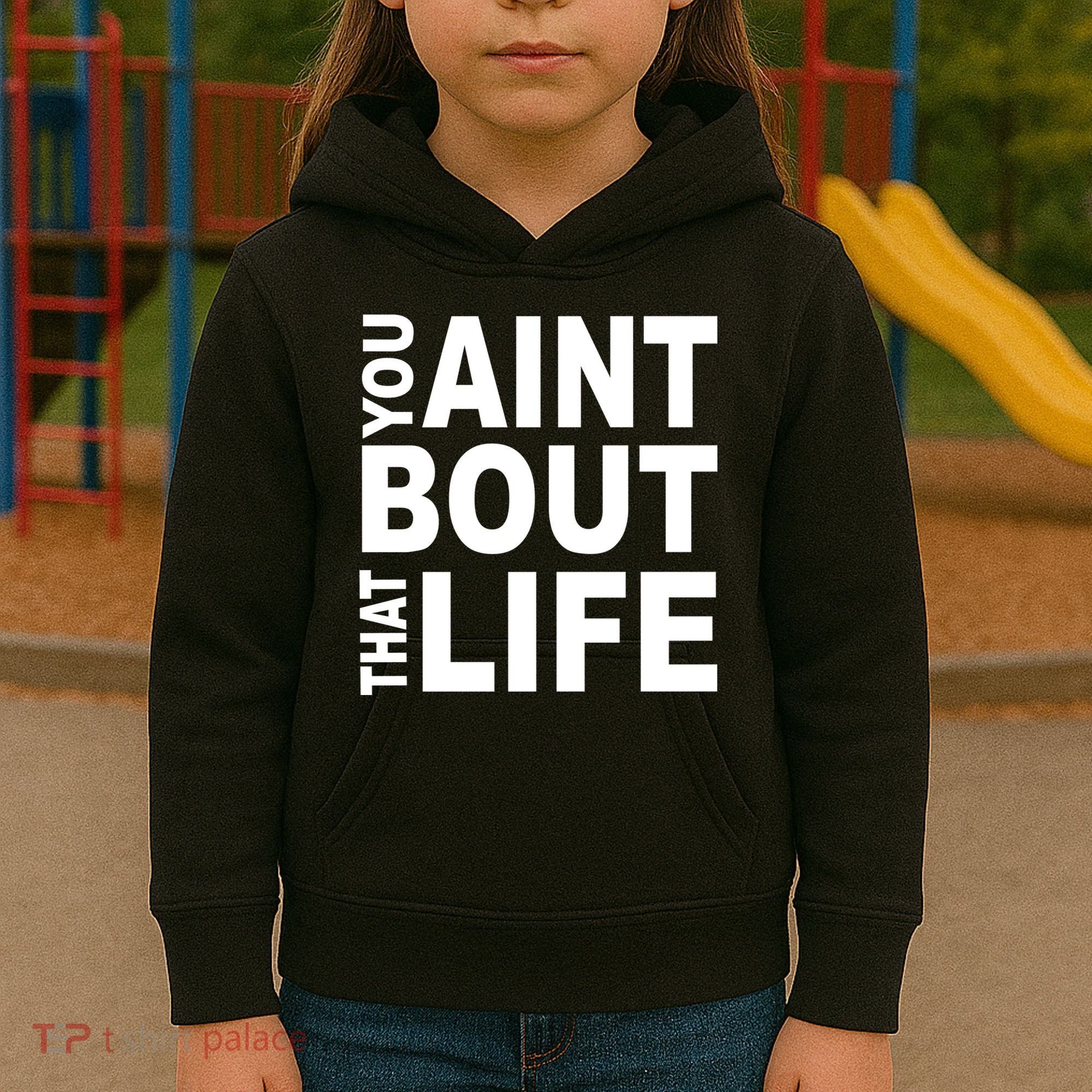 You Aint Bout That Life Kids Hoodie
