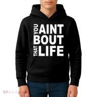 You Aint Bout That Life Kids Hoodie thumb 4