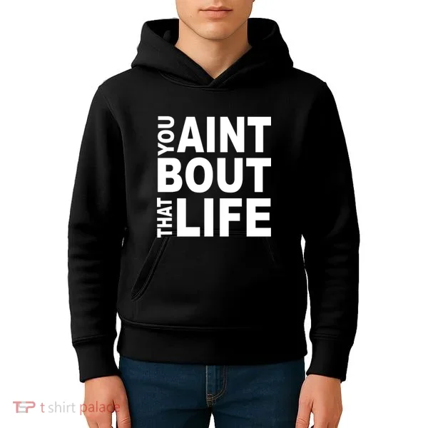 You Aint Bout That Life Kids Hoodie