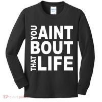 You Aint Bout That Life Kids Long Sleeve Shirt thumb 0