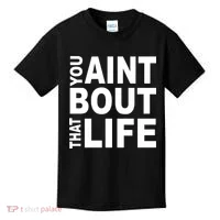 You Aint Bout That Life Kids T-Shirt thumb 0