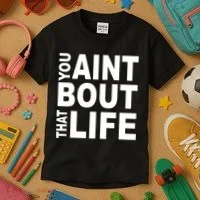 You Aint Bout That Life Kids T-Shirt thumb 3