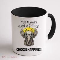 You Always Have A Choice Choose Happiness Coffee Mug thumb 1