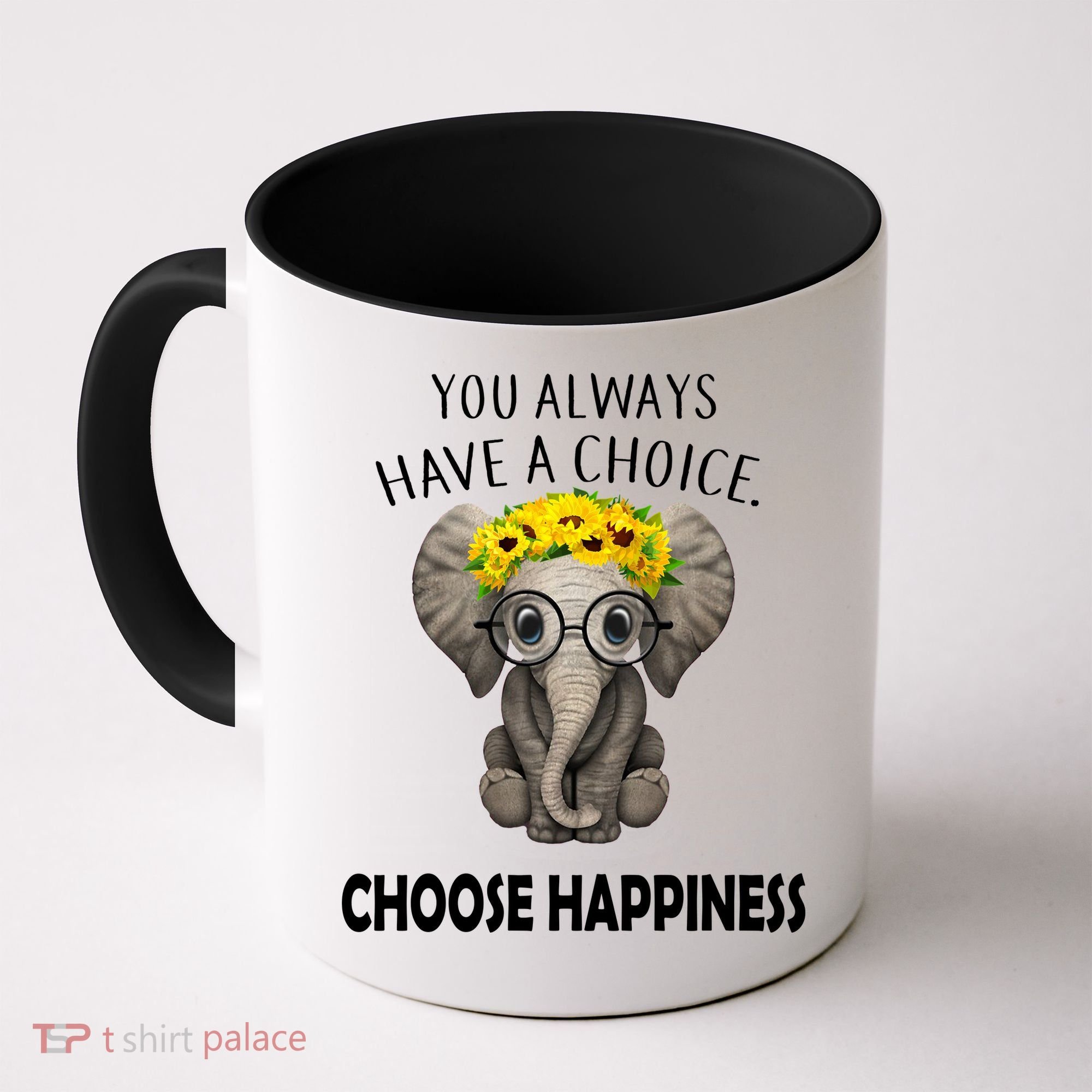 You Always Have A Choice Choose Happiness Coffee Mug