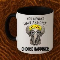 You Always Have A Choice Choose Happiness Coffee Mug thumb 2