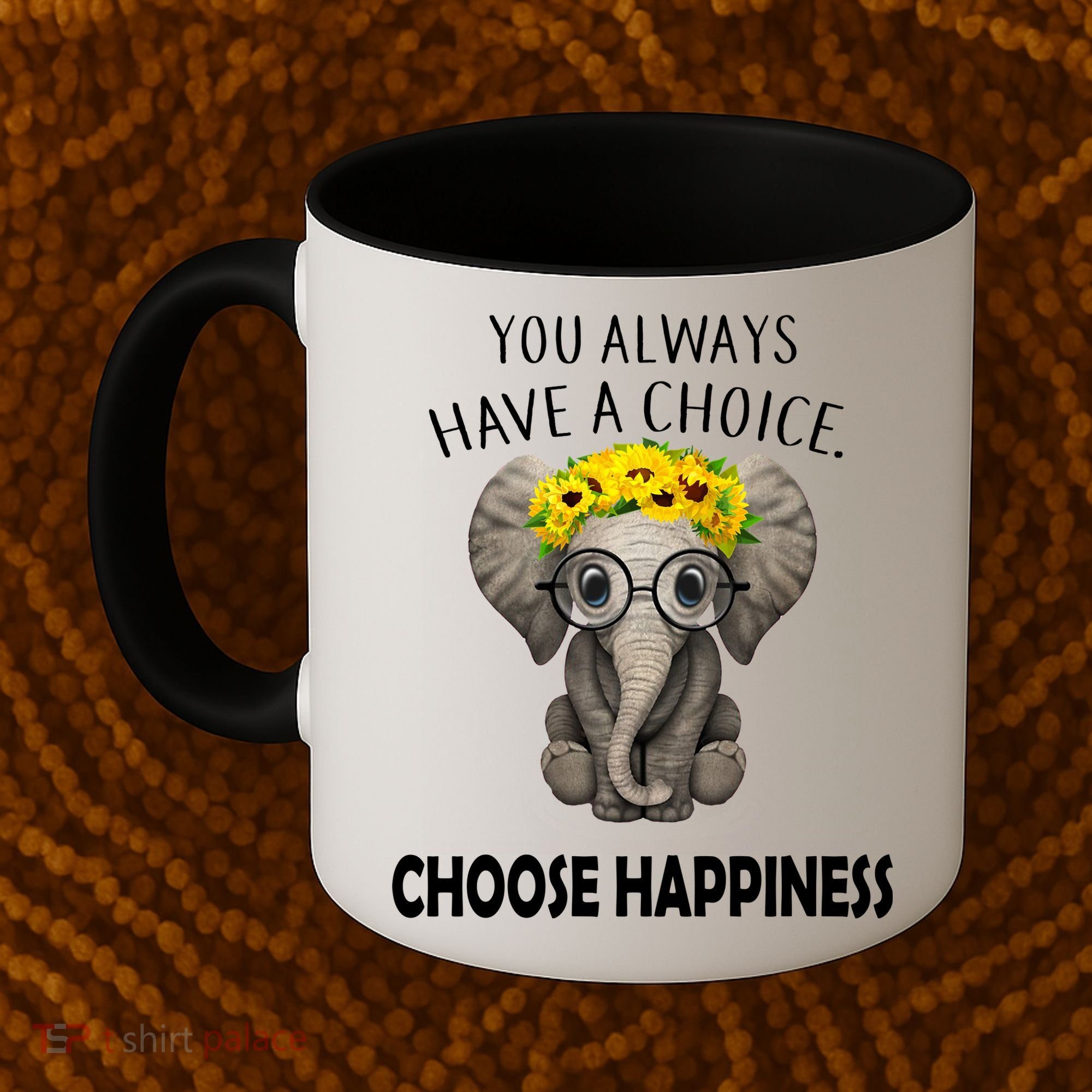 You Always Have A Choice Choose Happiness Coffee Mug