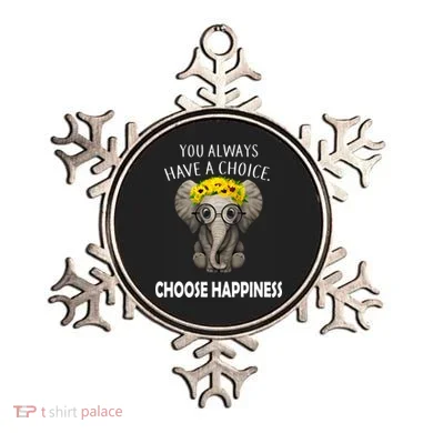 You Always Have A Choice Choose Happiness Ornament