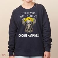You Always Have A Choice Choose Happiness Women's Sweatshirt thumb 0