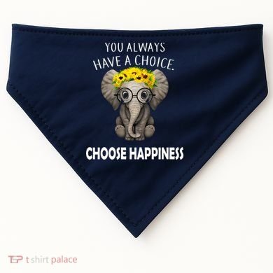 You Always Have A Choice Choose Happiness USA-Made Doggie Bandana
