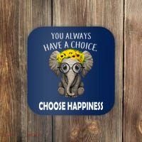 You Always Have A Choice Choose Happiness Coaster thumb 0