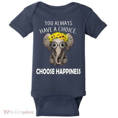 You Always Have A Choice Choose Happiness Baby Bodysuit
