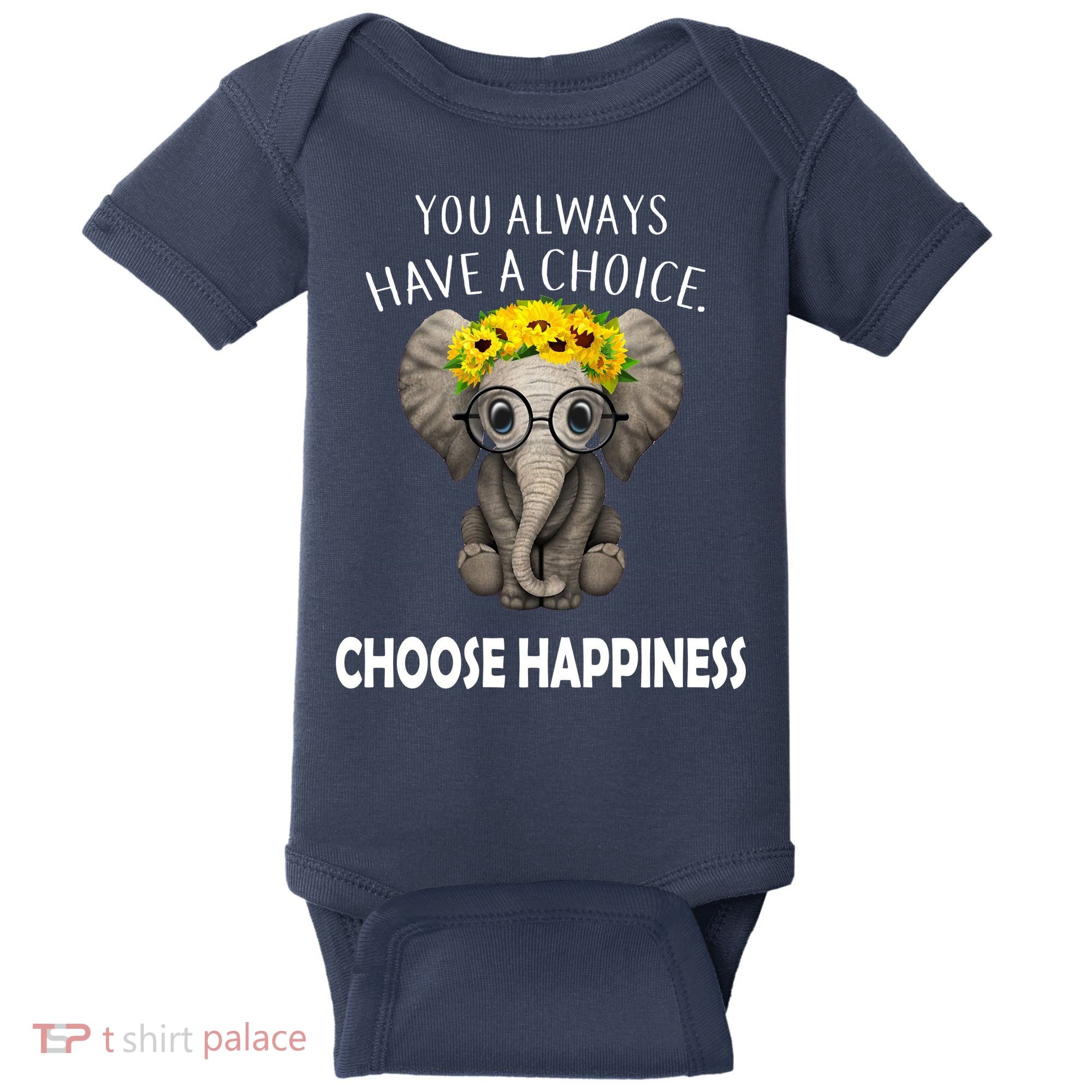 You Always Have A Choice Choose Happiness Baby Bodysuit