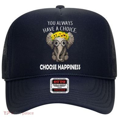 You Always Have A Choice Choose Happiness Hat