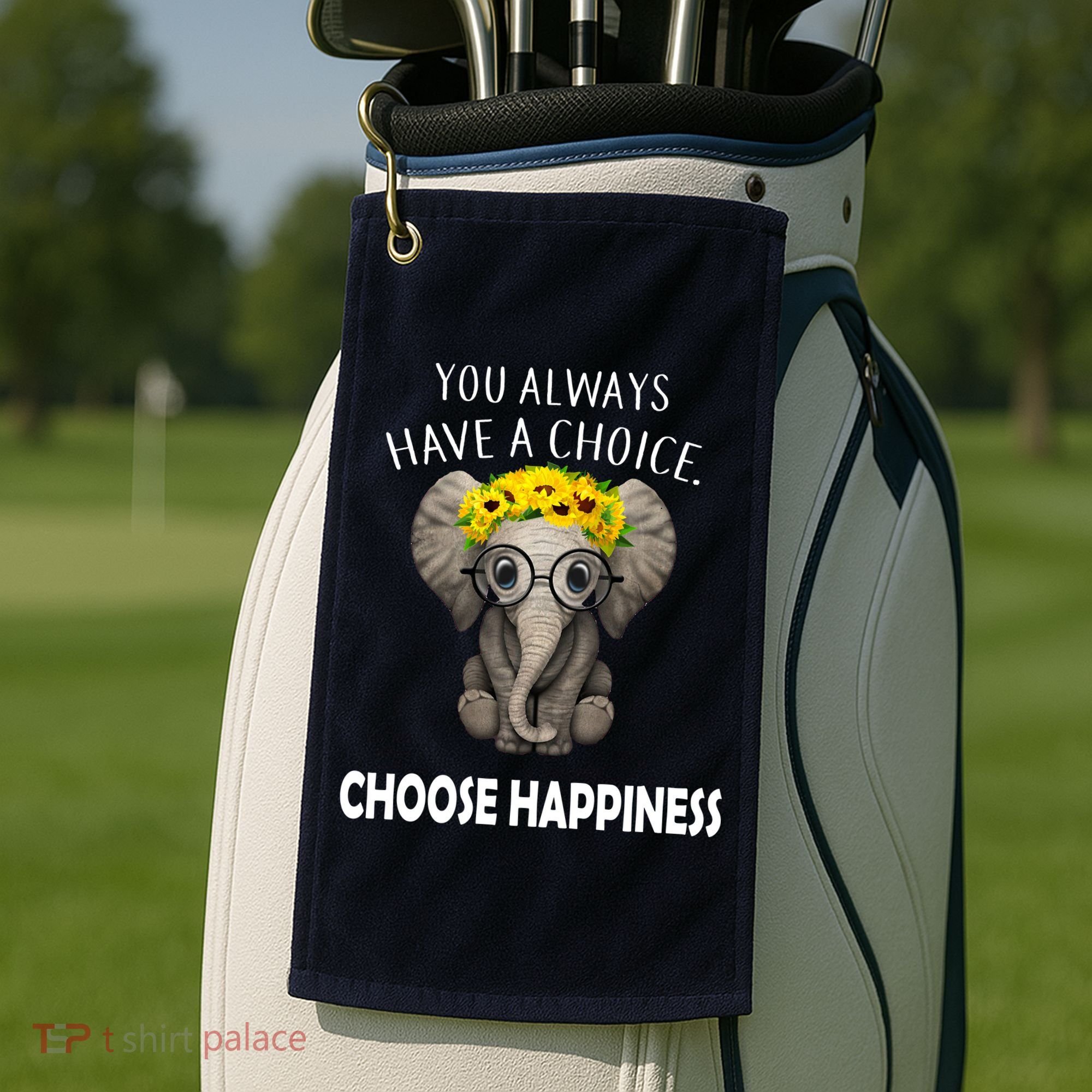 You Always Have A Choice Choose Happiness Golf Towel