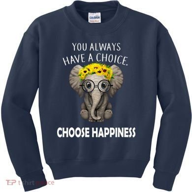 You Always Have A Choice Choose Happiness Kids Sweatshirt