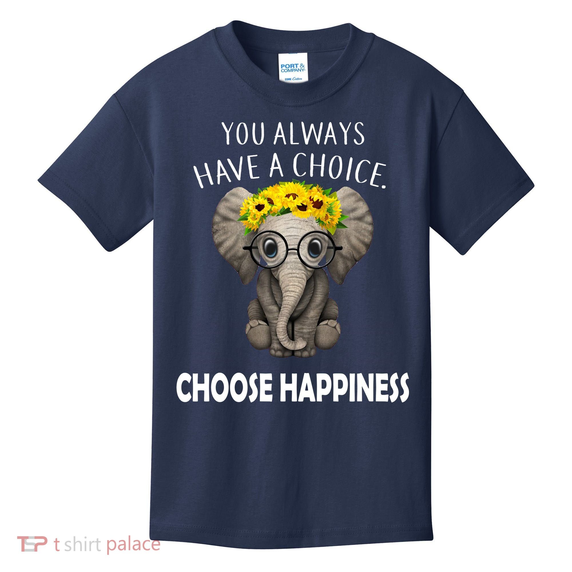 You Always Have A Choice Choose Happiness Kids T-Shirt