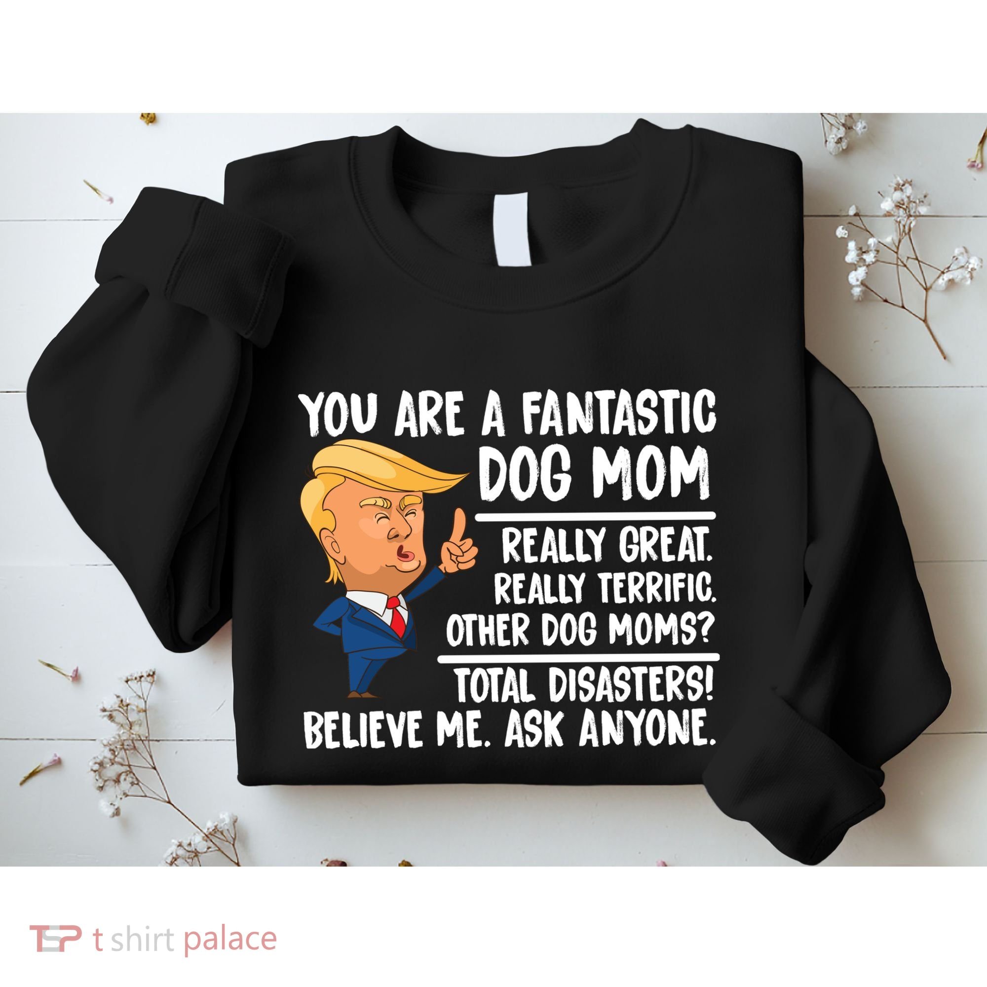 You Are A Fantastic Dog Mom Donald Trump Sweatshirt