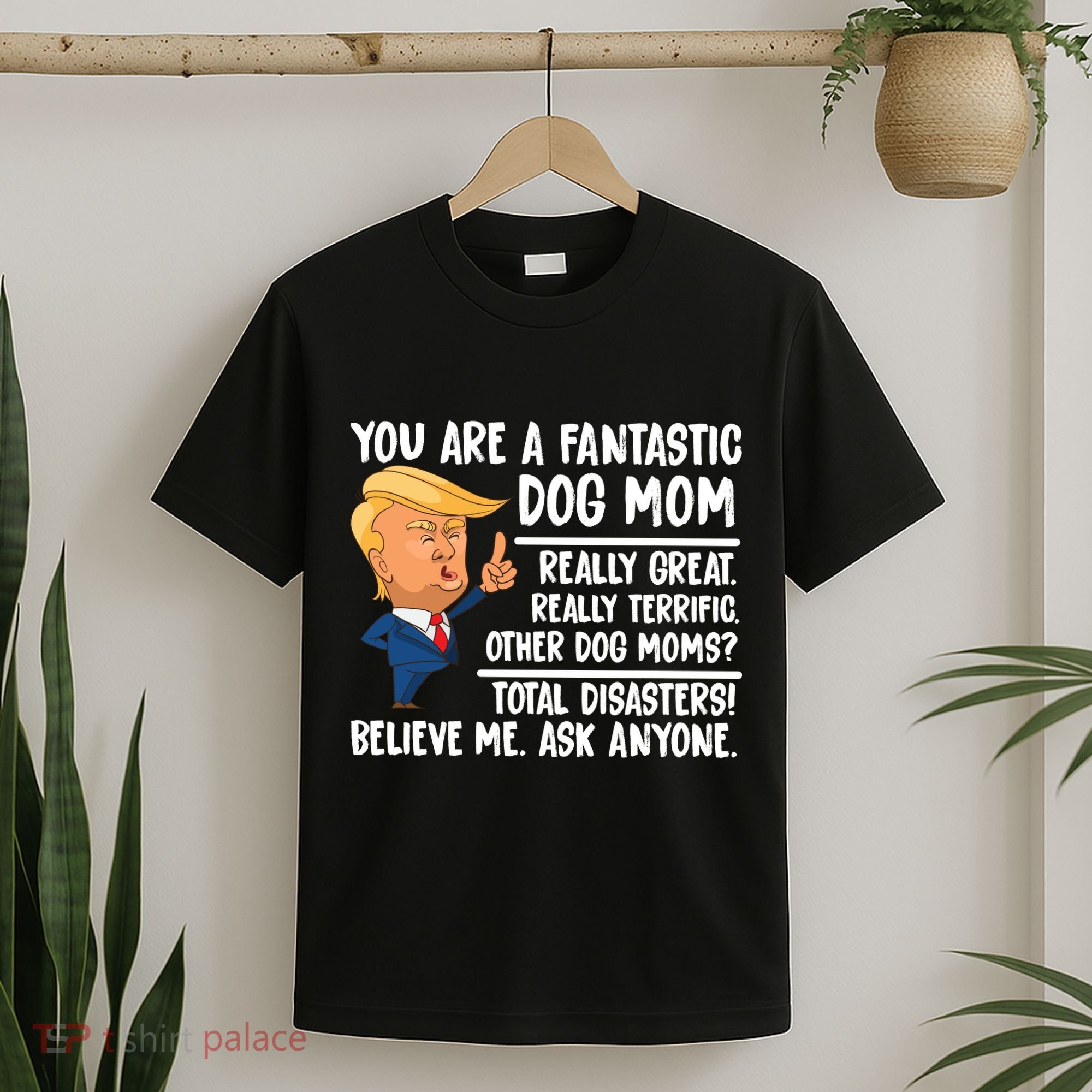 You Are A Fantastic Dog Mom Donald Trump T-Shirt