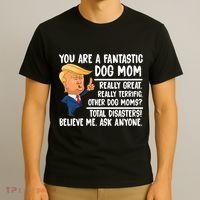 You Are A Fantastic Dog Mom Donald Trump T-Shirt thumb 3