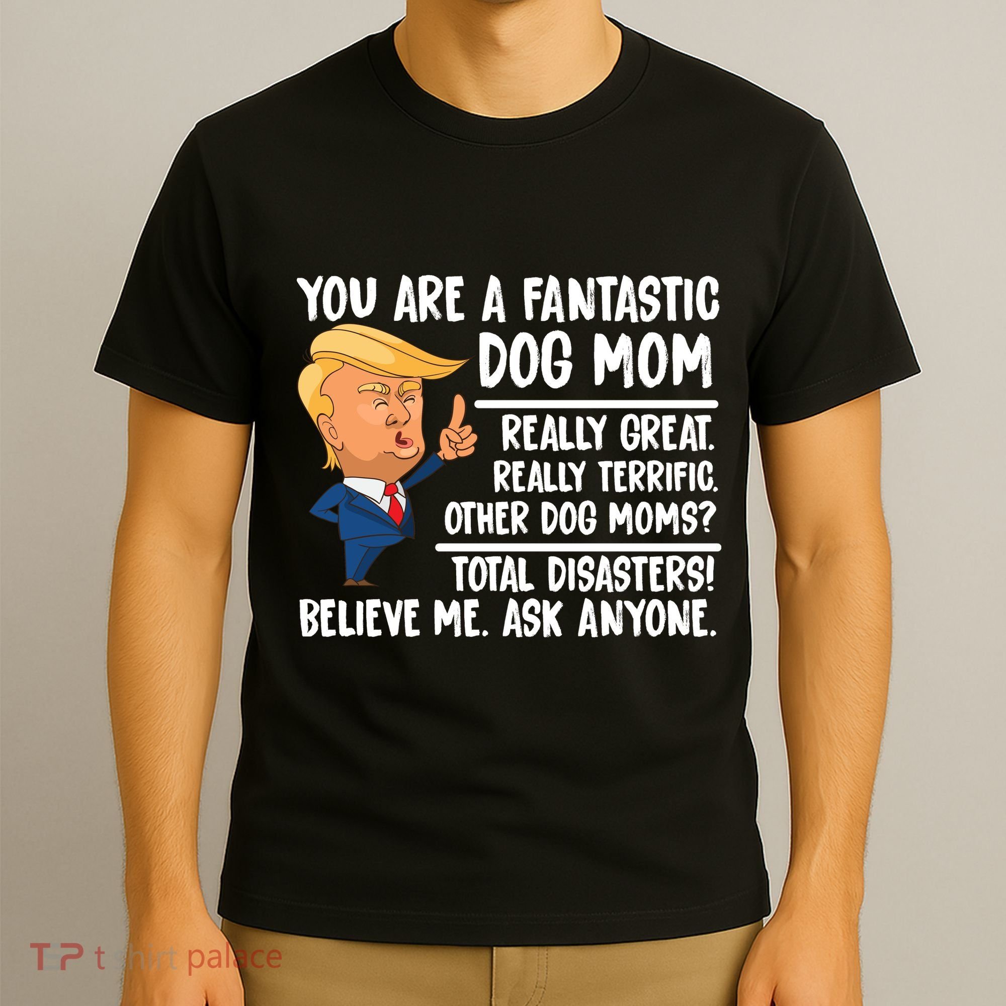 You Are A Fantastic Dog Mom Donald Trump T-Shirt