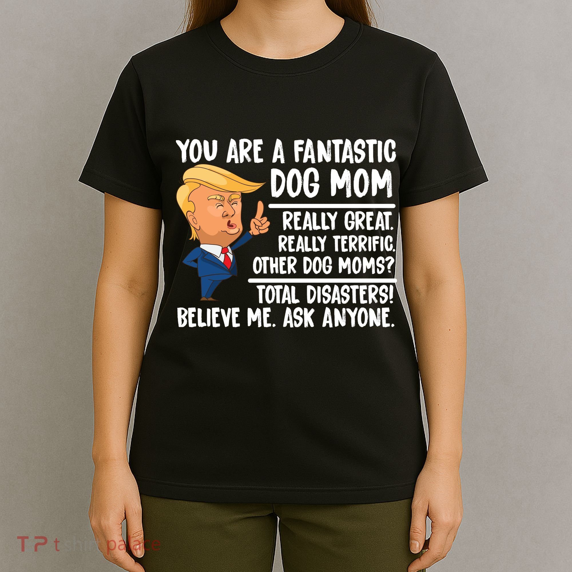 You Are A Fantastic Dog Mom Donald Trump T-Shirt