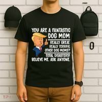 You Are A Fantastic Dog Mom Donald Trump T-Shirt thumb 6