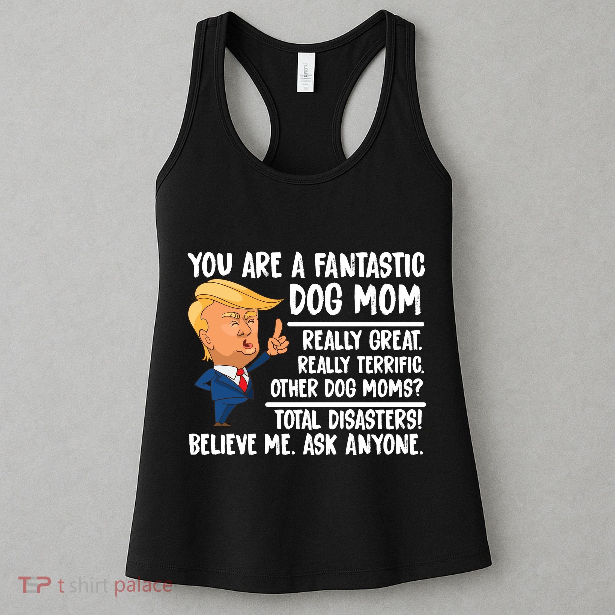 You Are A Fantastic Dog Mom Donald Trump Women's Tank Top