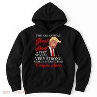 You Are a Great Dad Donald Trump Father's Day Hoodie thumb 0