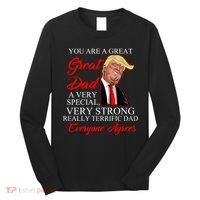 You Are a Great Dad Donald Trump Father's Day Long Sleeve Shirt thumb 0