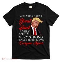 You Are a Great Dad Donald Trump Father's Day T-Shirt thumb 0