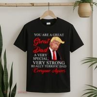 You Are a Great Dad Donald Trump Father's Day T-Shirt thumb 2