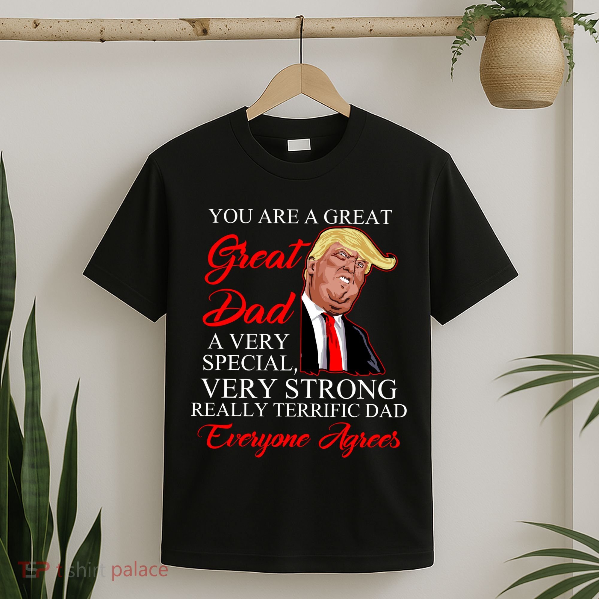 You Are a Great Dad Donald Trump Father's Day T-Shirt